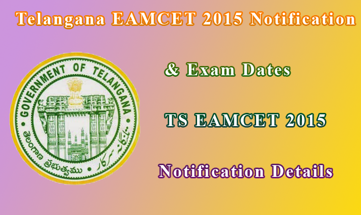Telangana Eamcet Notification 2015 TSCHE Telangana Eamcet 2015